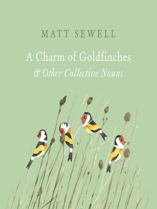 Title details for A Charm of Goldfinches and Other Collective Nouns by Matt Sewell - Available
